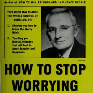 how to stop worrying and start living