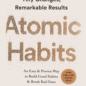 atomic habits: an easy & proven way to build good habits & break bad ones