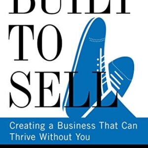 built to sell: creating a business that can thrive without you