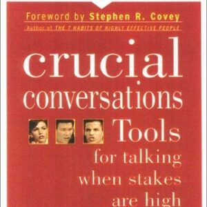 crucial conversations: tools for talking when stakes are high
