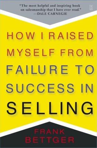 how i raised myself from failure to success in selling how i raised myself from failure to success in selling