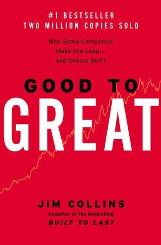 good to great: why some companies make the leap good to great: why some companies make the leap