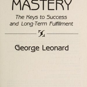 mastery: the keys to success and long term fulfillment