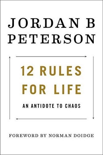 12 rules for life: an antidote to chaos 12 rules for life: an antidote to chaos